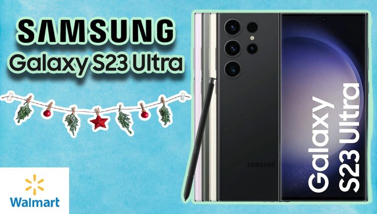 Faltan pocos días para la Navidad y Walmart casi te regala el Samsung Galaxy S23 Ultra