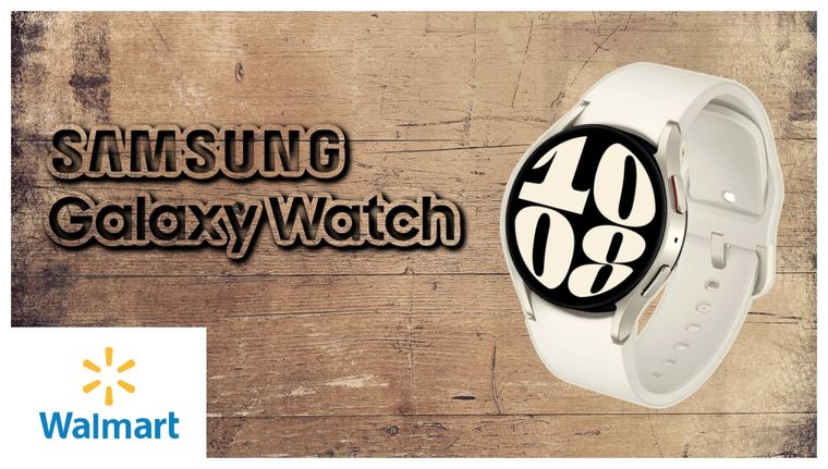 Walmart prácticamente está regalando el Samsung Galaxy Watch6 con la siguiente oferta