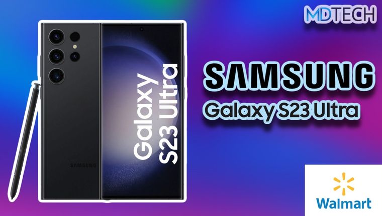 Walmart rebaja el precio del Samsung Galaxy S23 Ultra y es el más bajo de su historia