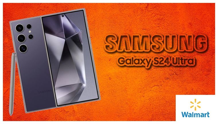 Walmart prácticamente regala el Samsung Galaxy S24 Ultra por el Día del Padre