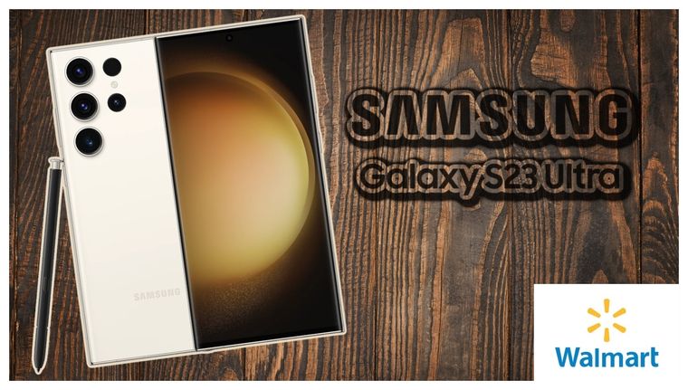 Walmart finaliza mayo con el Samsung Galaxy S23 Ultra a mitad de precio